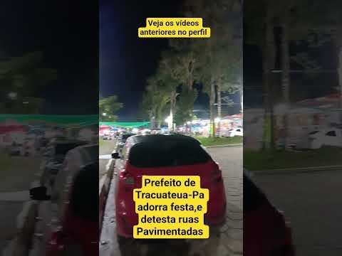 PREFEITO DE TRACUATEUA-PARÁ ADORRA FESTAS,E ODEIA RUAS PAVIMENTADAS.