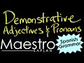 DEMONSTRATIVE ADJECTIVES and DEMONSTRATIVE PRONOUNS in Spanish