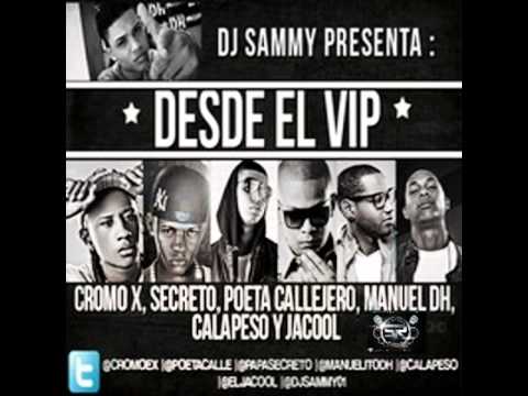 Cromo X, Secreto El Biberon, Poeta Callejero, Calapeso, Jacool & Manuel DH -- Desde El Vip