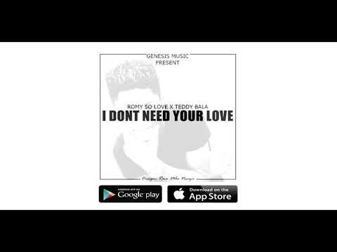 Romy So Love - I DONT NEED YOUR LOVE - (Ft Teddy Bala) - (Audio)