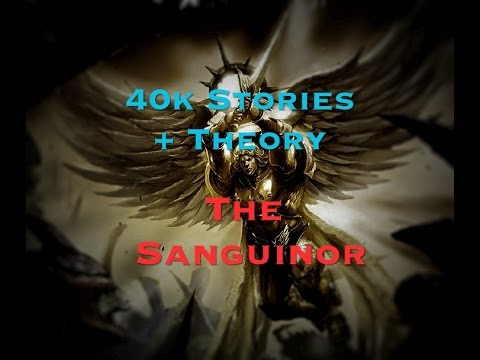 40k Stories and Theory: The Sanguinor
