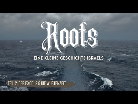 Der Exodus & die Wüstenzeit // Bible Study Roots #2