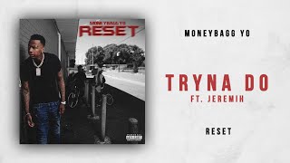 Moneybagg Yo - Tryna Do Ft. Jeremih (Reset)