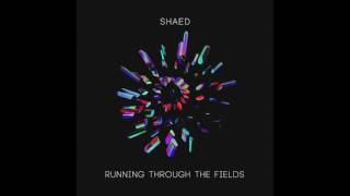 SHAED- Running Through The Fields