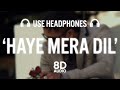 Haye Mera DIL (8D AUDIO) | Alfaaz Feat Yo Yo Honey Singh