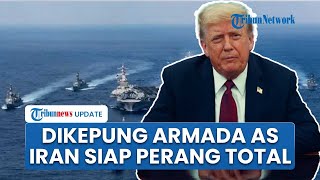 Ancaman Perang Total! Iran Siaga Tinggi Dikepung Armada Militer AS, Siap Perang Habis-habisan