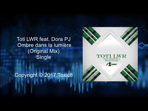 Toti LWR feat. Dora PJ - Ombre dans la lumière (Original Mix) / Toxic8
