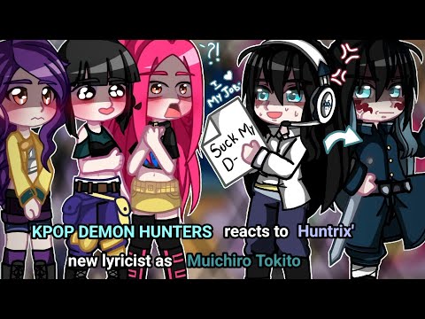 Kpop Demon Hunters reacts to Huntrix' new lyricist as Tokito Muichiro || ANGST! || KPDH X KNY ||