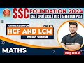 SSC Foundation Batch 2024 SSC Maths HCF And LCM 1 SSC Exam Maths By Ravinder Sir