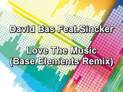 David Bas feat. Nick Sinckler - Love the Music (Base Elements Remix)