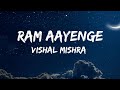 Ram Aayenge (Bhajan Lyrical Video): Vishal Mishra,Payal Dev | Manoj Muntashir | Dipika,Sameer Kashan