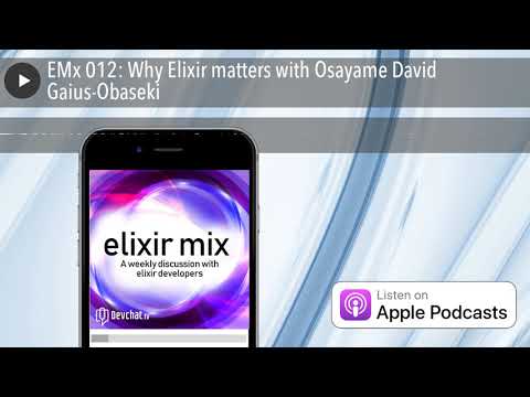 EMx 012: Why Elixir matters with Osayame David Gaius-Obaseki