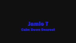jamie T Calm Down Dearest