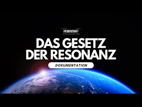DAS GESETZ DER RESONANZ | DOKUMENTATION DEUTSCH