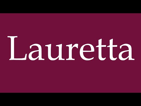 How to Pronounce ''Lauretta'' Correctly in German