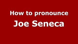 How to pronounce Joe Seneca