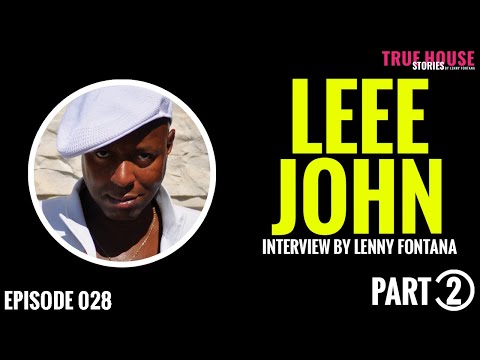 Leee John (Imagination) interviewed by Lenny Fontana for True House Stories™ # 028 (Part 2)
