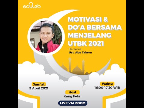 Motivasi dan Do'a bersama Menjelang UTBK 2021 bersama Ust. Abu Takeru