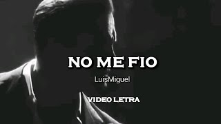 No me fio - LuisMiguel (Video Letra)