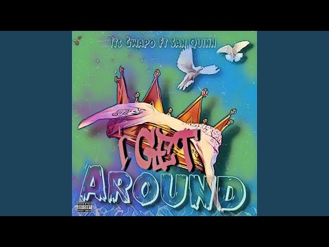 I Get Around (feat. San Quinn)