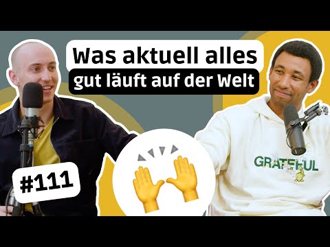 #111 Positive Entwicklungen in der Welt - Zur Abwechslung mal gute Nachrichten