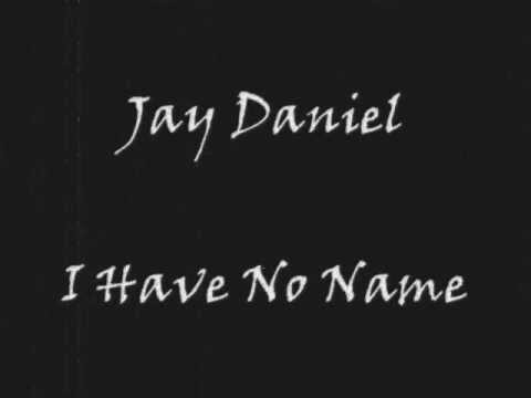 Jay Daniel - I Have No Name