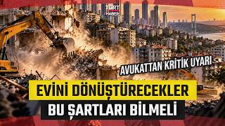 Kentsel Dönüşümde Müteahhitle Anlaşacaklar Dikkat! Avukattan Kritik Uyarı - TGRT