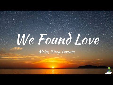 Moise, Steeg, Løvento - We Found Love (Lyrics)
