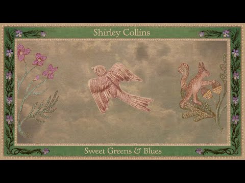 Shirley Collins - Sweet Greens and Blues (Official Audio)