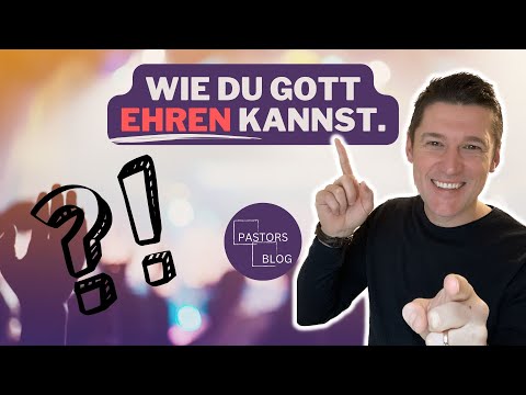 Wie du Gott ehren kannst
