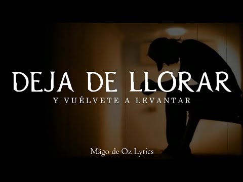 Mägo de Oz - Deja de Llorar (y vuélvete a levantar) - Letra