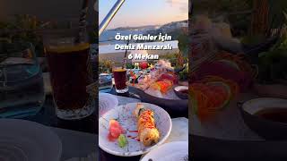 Özel günler için deniz manzaralı 6 mekan önerisi