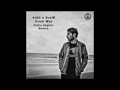 4i20 x Deew - Fuck War (Orbis Saphir Remix) 