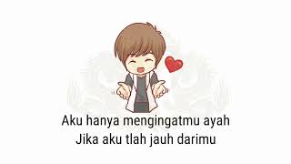 Download lagu Lirik Lagu Ayah - Seventeen - Versi Animasi - Aku Hanya Memanggilmu Ayah Disaat Ku Kehilangan mp3