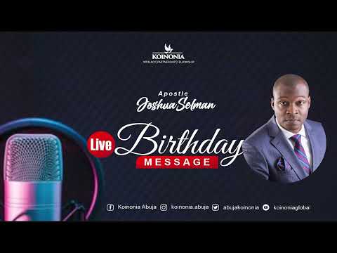 Special Birthday Broadcast by Apostle Joshua Selman