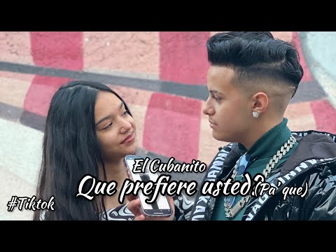 El Kubanito - Que prefiere usted (Pa’ Que) Vídeo oficial