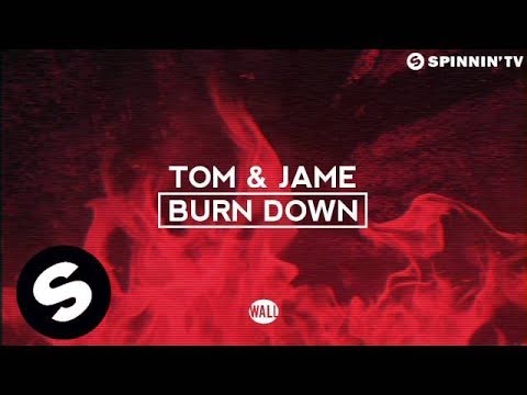 Tom & Jame - Burn Down (OUT NOW)