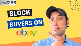 How to Block Unwanted Buyers on eBay- es286