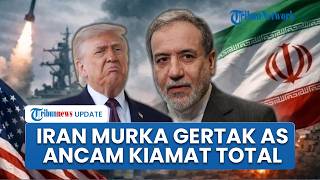 Iran Gertak AS! Ancam Kiamat Total, Pertimbangkan Opsi Militer yang Makin Kuat Jika Negosiasi Gagal