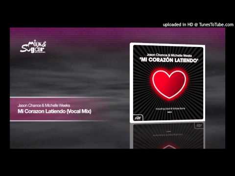 Jason Chance & Michelle Weeks - Mi Corazon Latiendo (Vocal Mix)