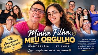 Minha Filha, Meu Orgulho ❤️ | Uma Canção de Pai para Wanderléia — 27 Anos