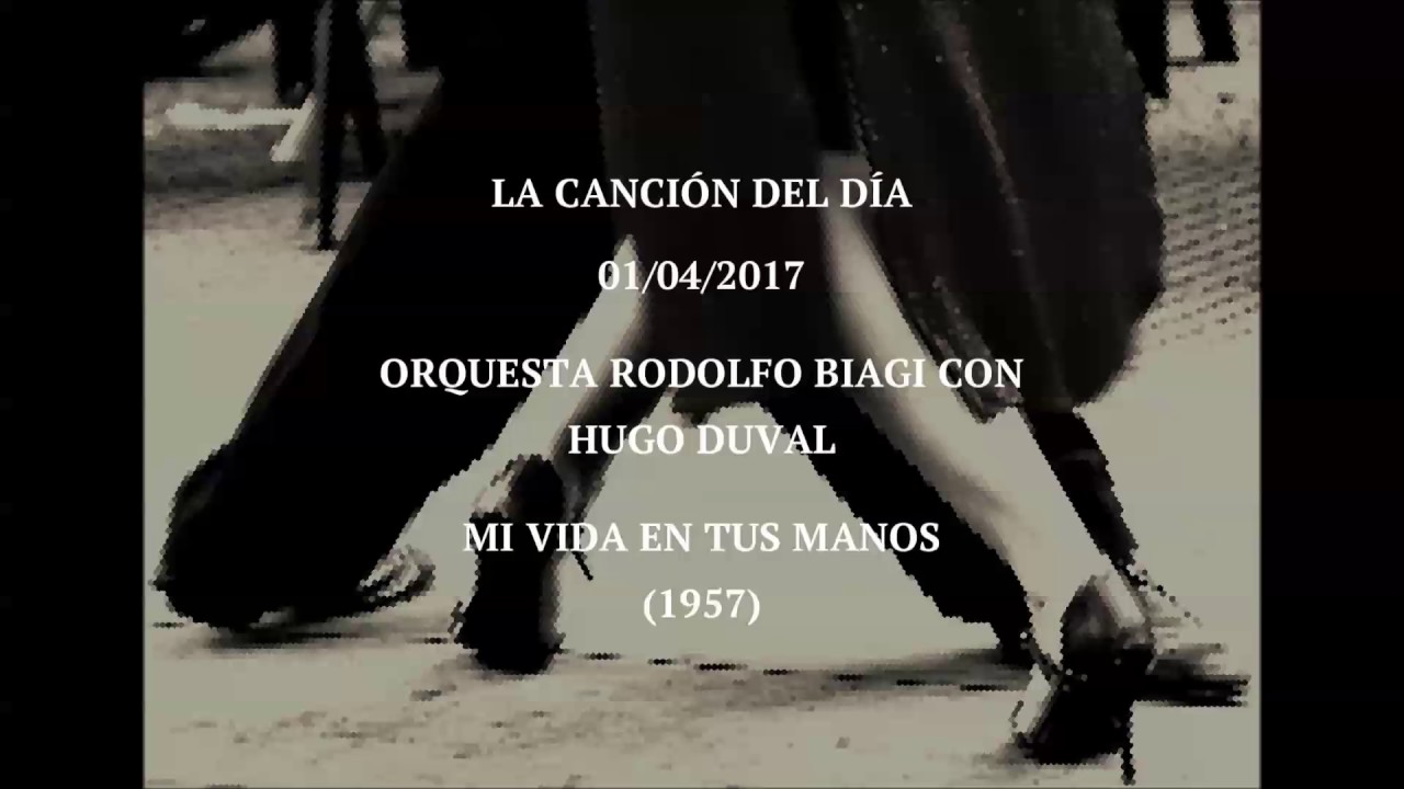 Orquesta Rodolfo Biagi con Hugo Duval "Mi Vida En Tus Manos" (1957)