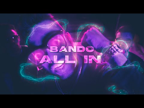 BANDO - ALL IN (Official 4K Music Video)