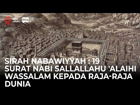 Sirah Nabawiyyah ke 19 - Surat Nabi Sallallahu 'Alaihi Wassalam Kepada Raja-raja Dunia