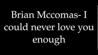 Brian Mccomas-i could never love u enough