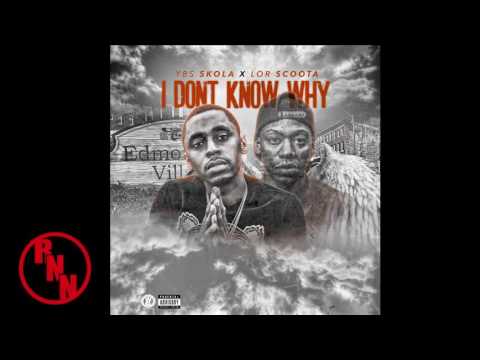 YBS Skola ft Lor Scoota - I Don't Know Why