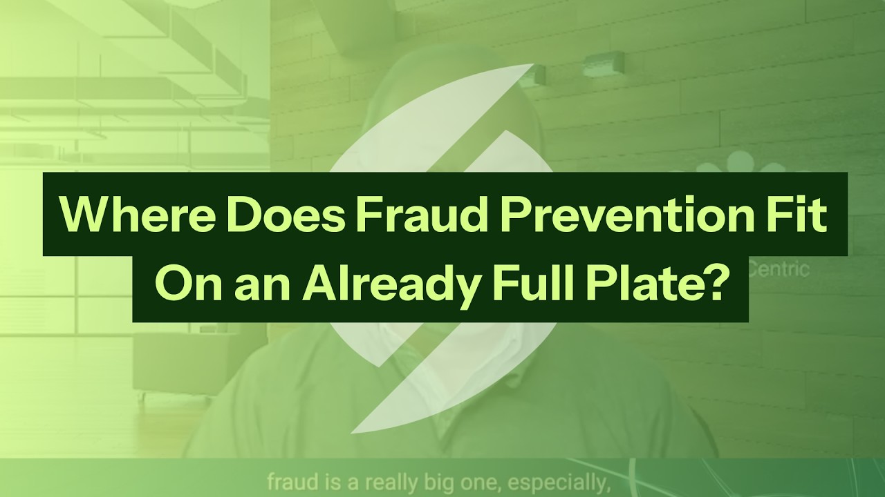 Where Does Fraud Prevention Fit On an Already Full Plate?