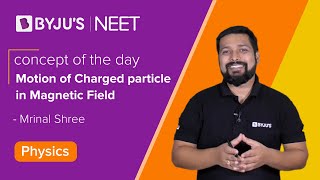 Moving Charges and Magnetism Class 12 Physics: Motion of Charged Particle in Magnetic Field | BYJU'S