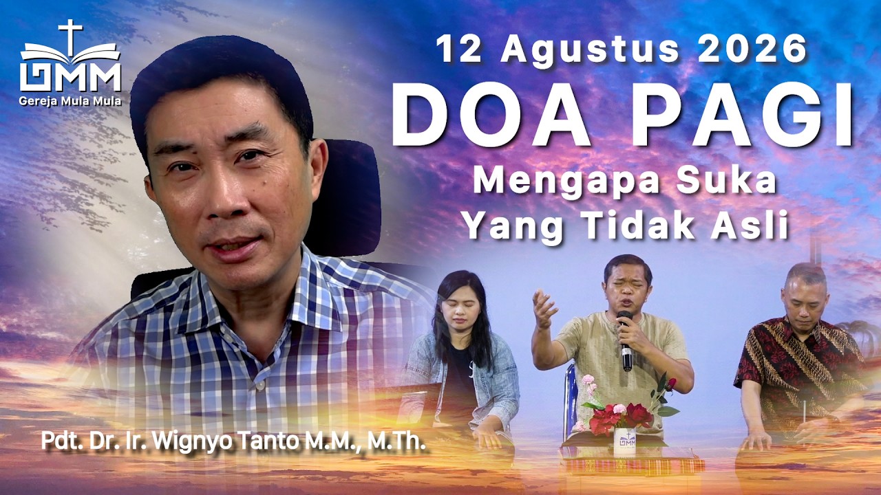 DOA PAGI | Mengapa Suka Yang Tidak Asli? – 12 Agustus 2026 | Ps. Dr. Wignyo Tanto
