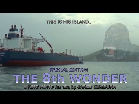 The 8th Wonder (2010) SPECIAL EDITION - A "KING KONG" Fan Film By Jared Wimburn